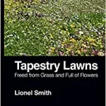 Tapestry Lawns: Freed from Grass and Full of Flowers 1st Edition by Lionel Smith